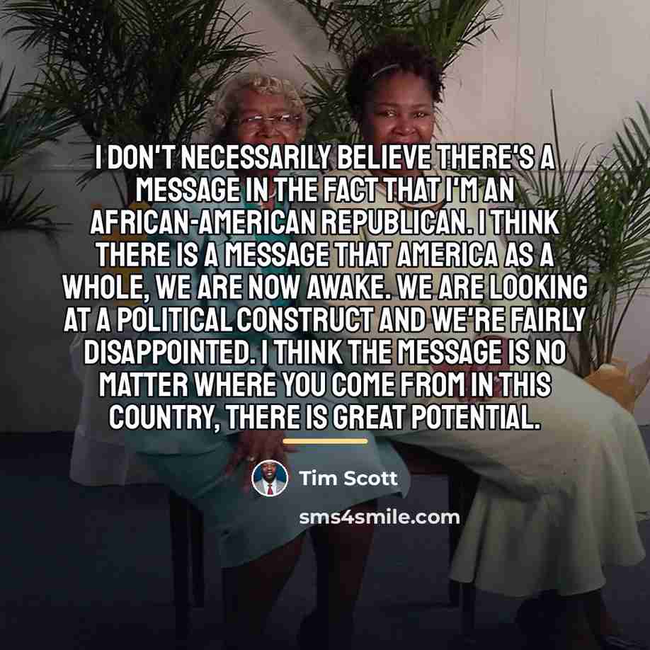 “I don't necessarily believe there's a message in the fact…” quote by Tim Scott