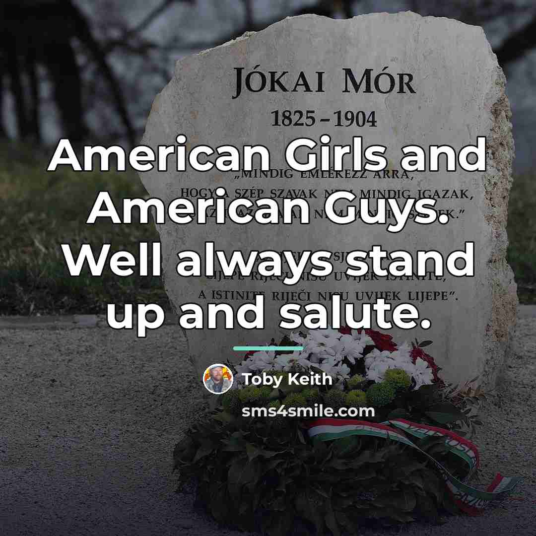 “American Girls and American Guys. Well always stand up and…” quote by Toby Keith