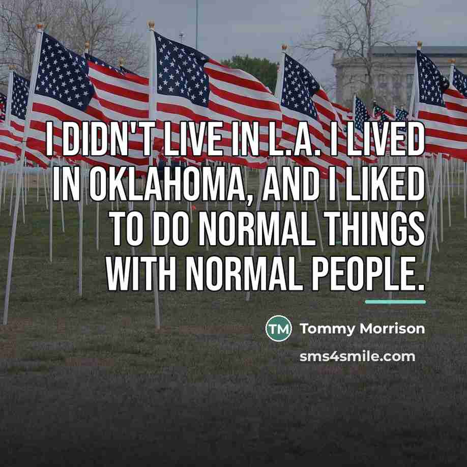 “I didn't live in L.A. I lived in Oklahoma, and…” quote by Tommy Morrison