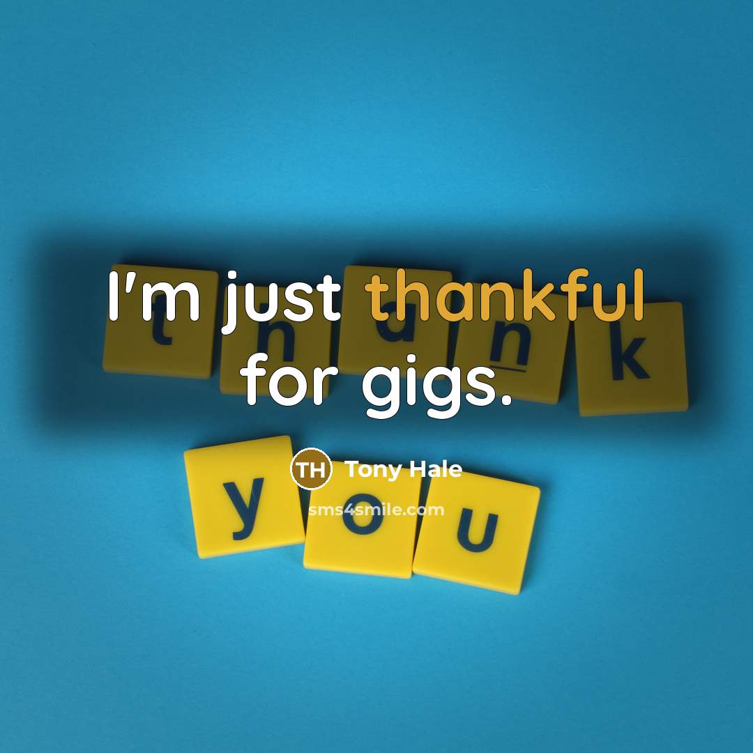 “I'm just thankful for gigs.…” quote by Tony Hale