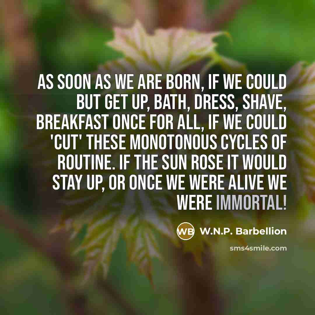 “As soon as we are born, if we could but…” quote by W.N.P. Barbellion