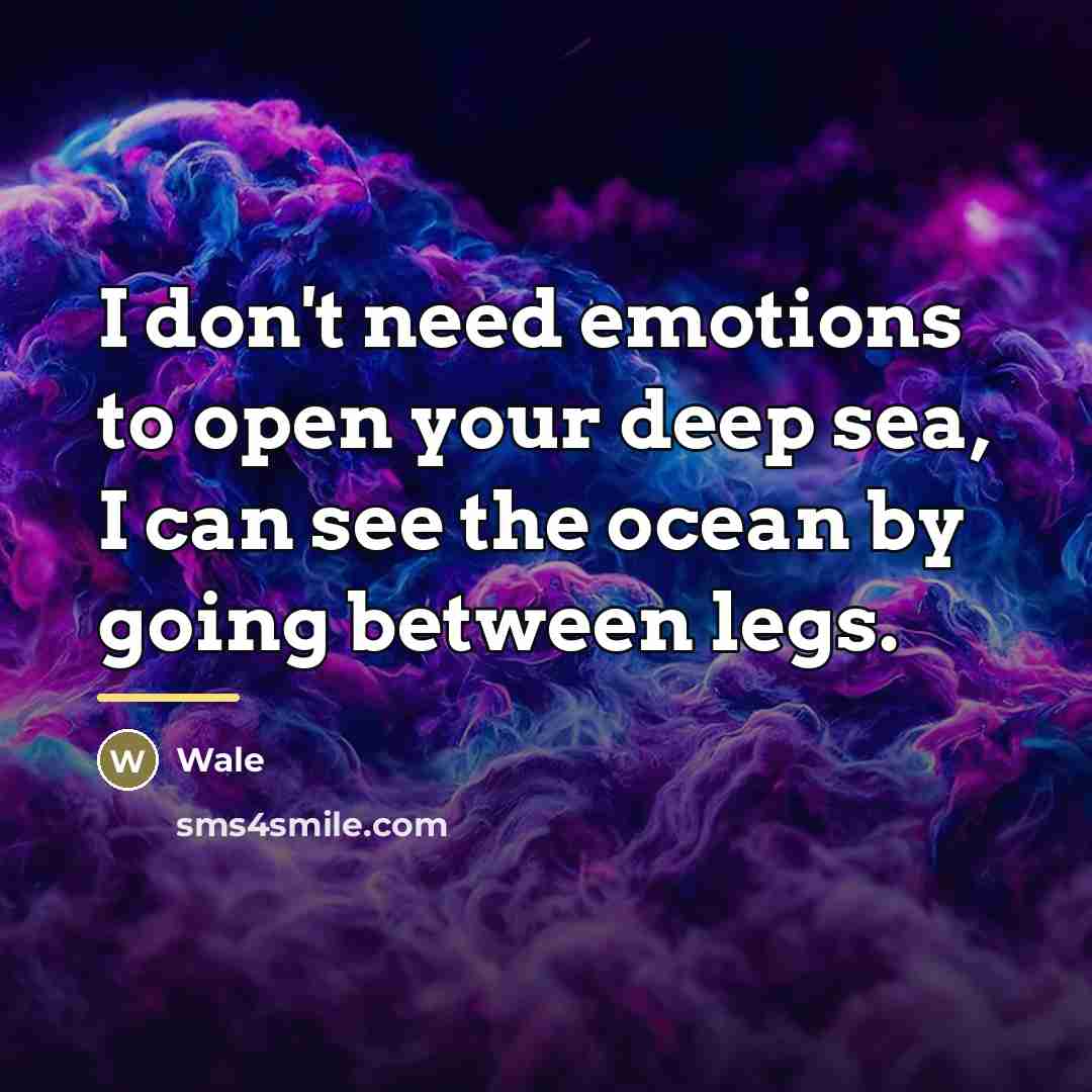 “I don't need emotions to open your deep sea, I…” quote by Wale