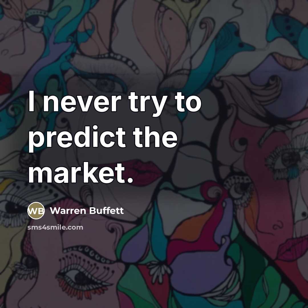 “I never try to predict the market.…” quote by Warren Buffett