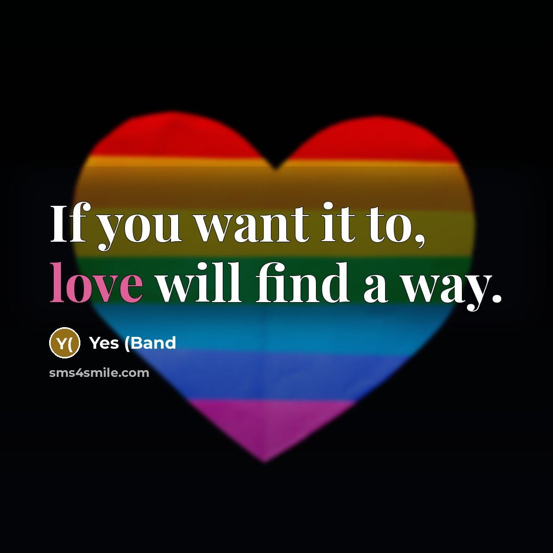 “If you want it to, love will find a way.…” quote by Yes (Band