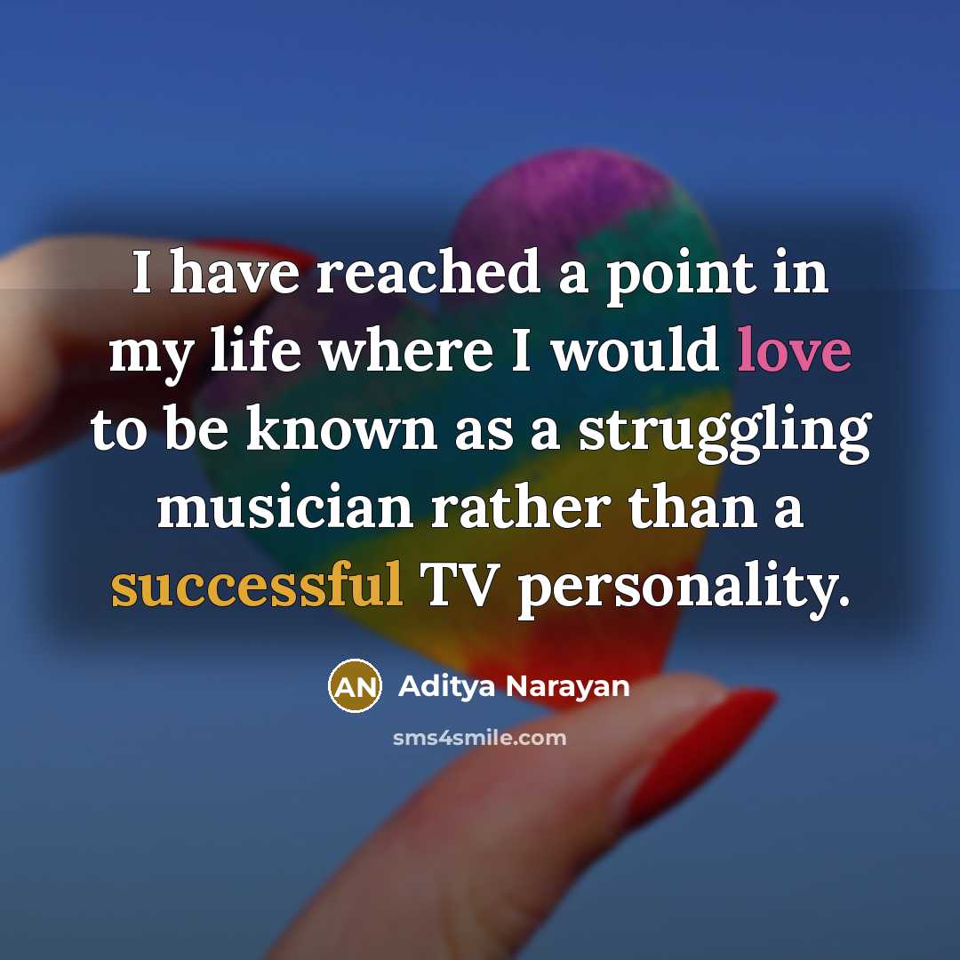 “I have reached a point in my life where I…” quote by Aditya Narayan