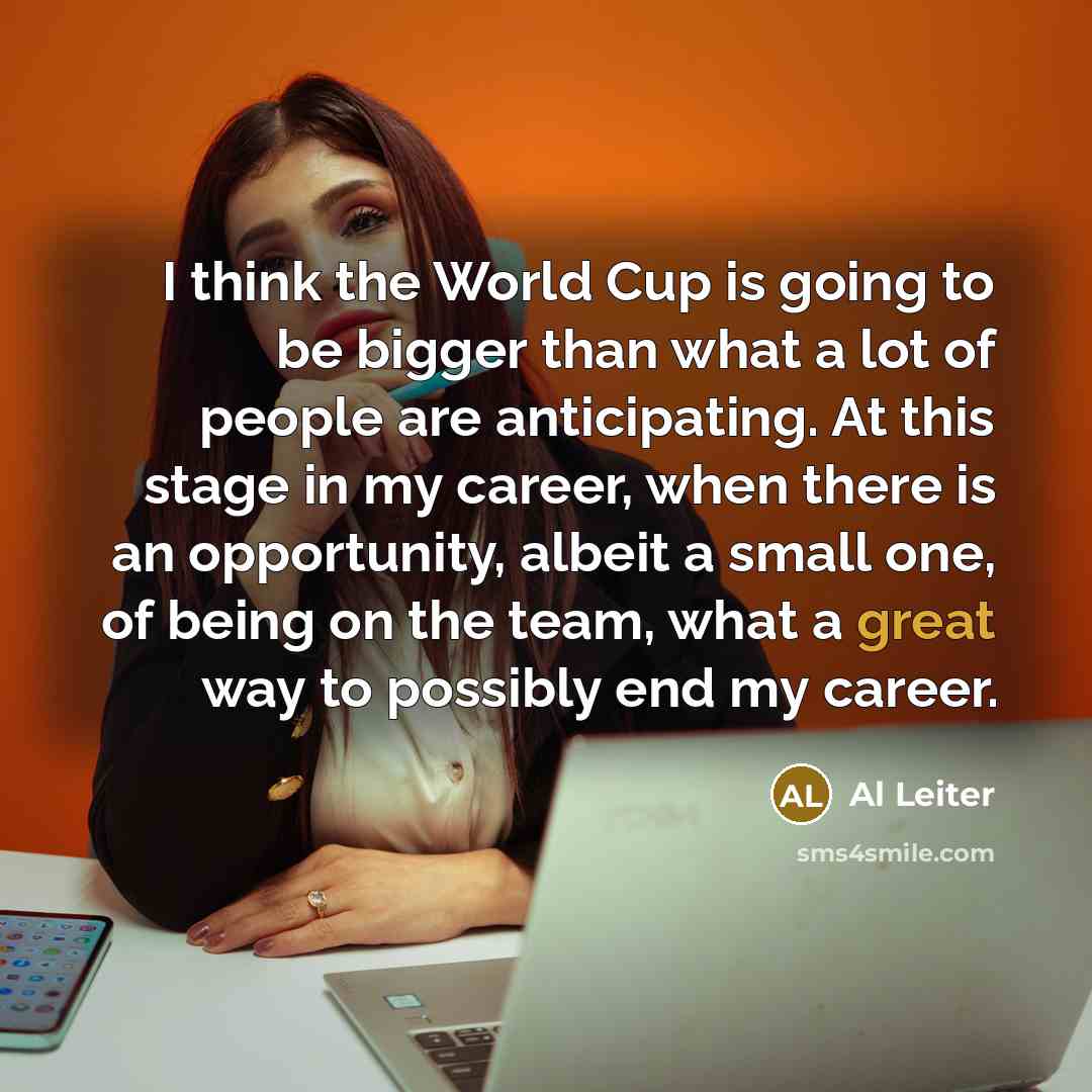 “I think the World Cup is going to be bigger…” quote by Al Leiter