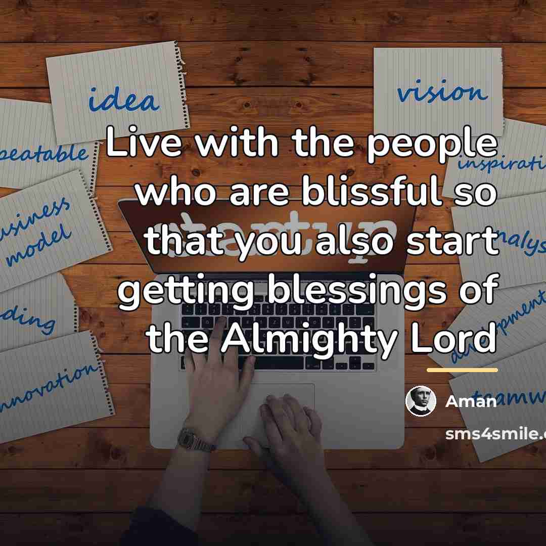 “Live with the people who are blissful so that you…” quote by Aman