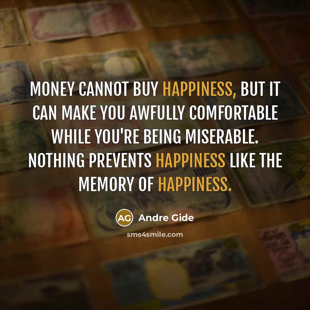 “Money cannot buy happiness, but it can make you awfully…” quote by Andre Gide