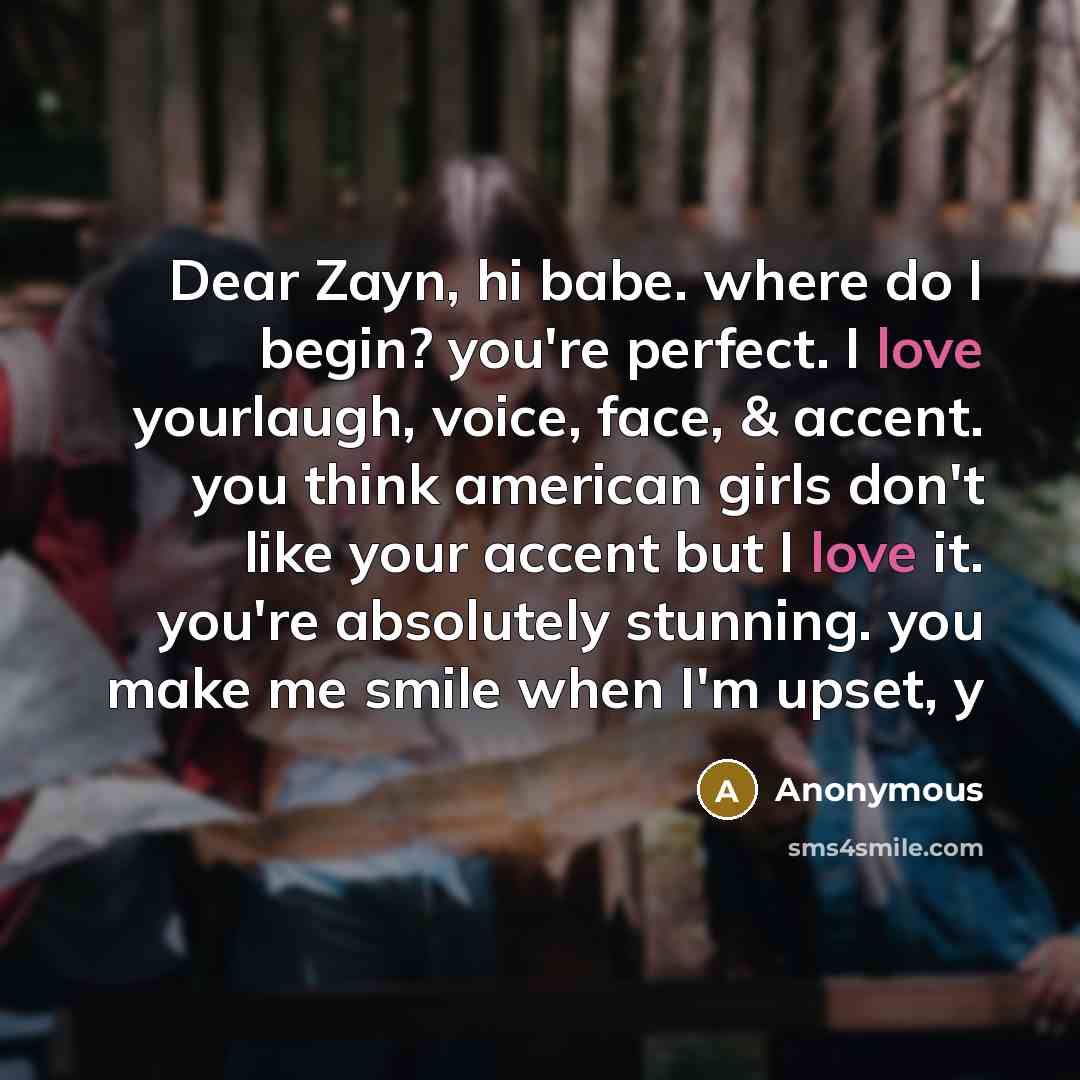 “Dear Zayn, hi babe. where do I begin? you're perfect.…” quote by Anonymous