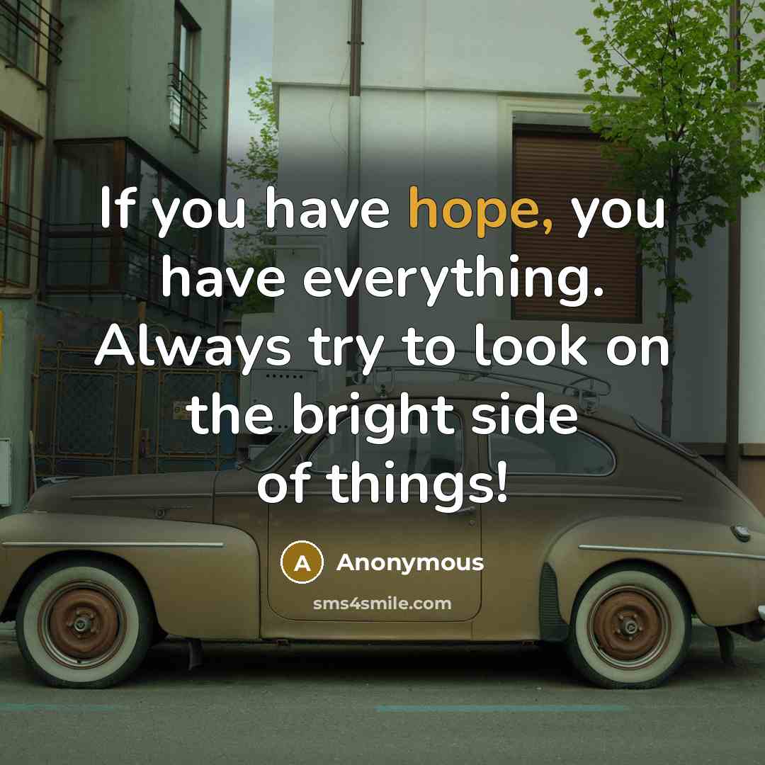 “If you have hope, you have everything. Always try to…” quote by Anonymous