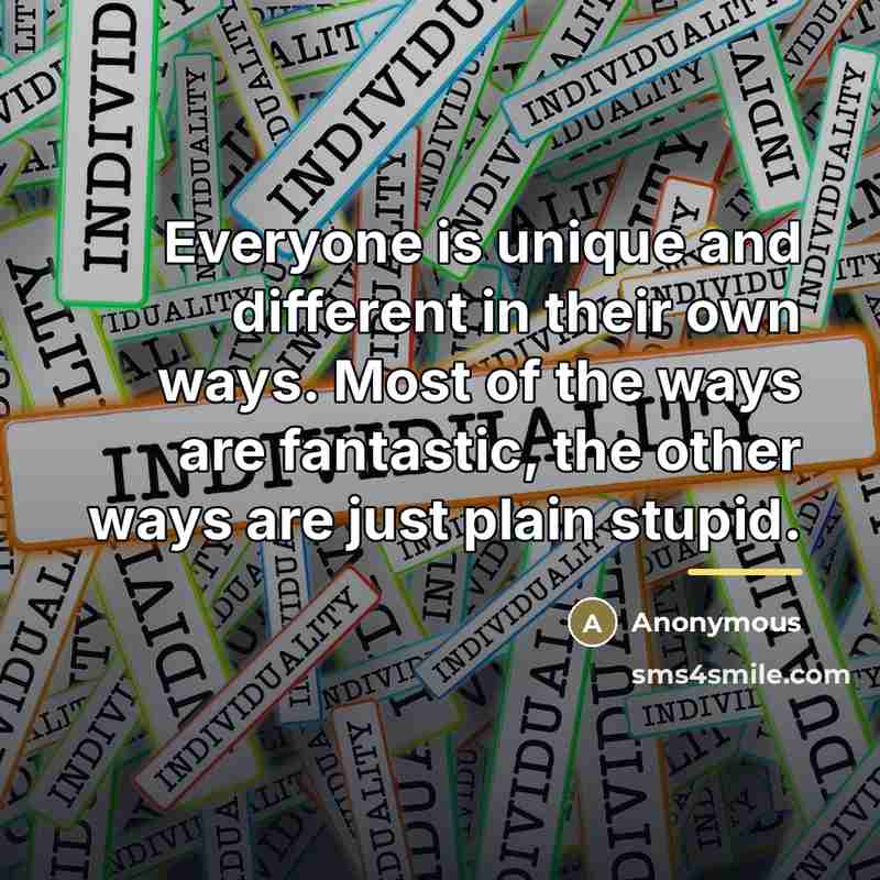 “Everyone is unique and different in their own ways. Most…” quote by Anonymous