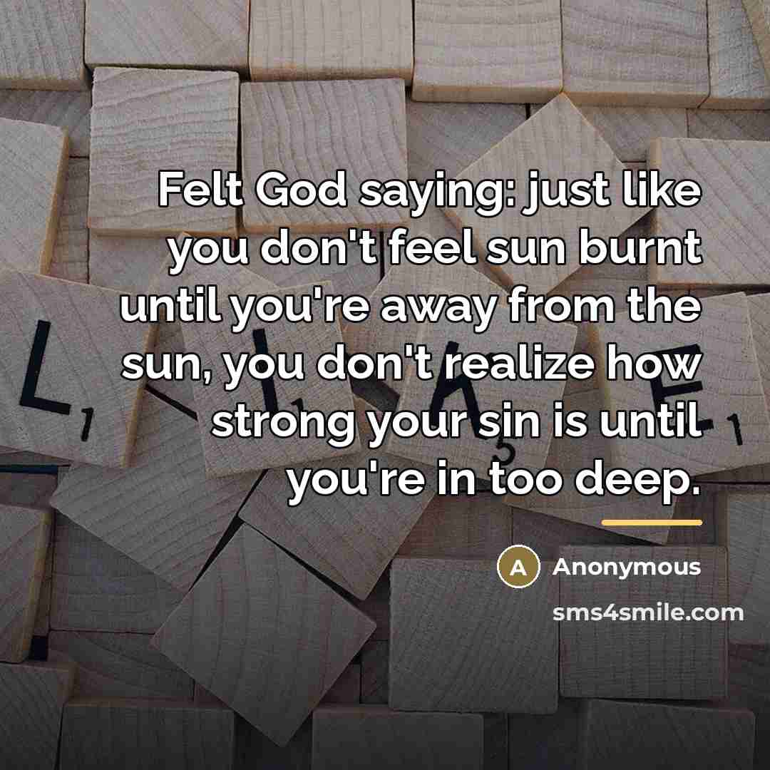 “Felt God saying: just like you don't feel sun burnt…” quote by Anonymous
