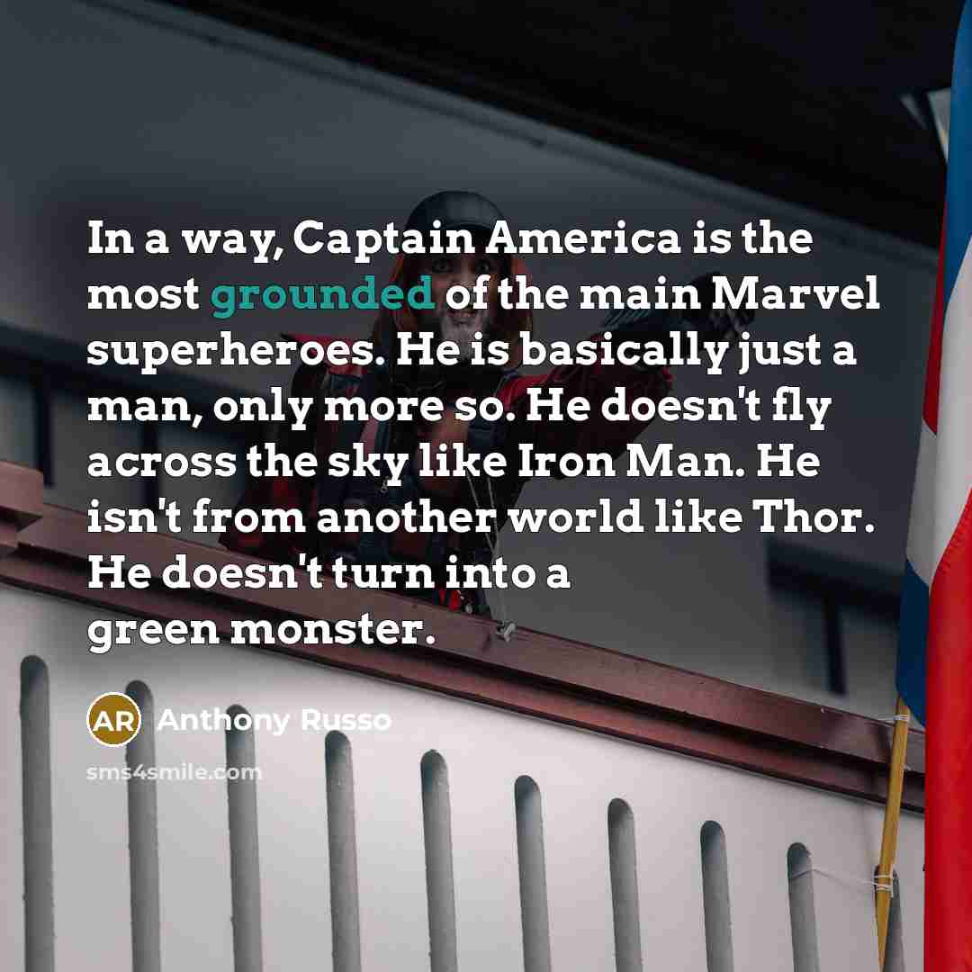 “In a way, Captain America is the most grounded of…” quote by Anthony Russo