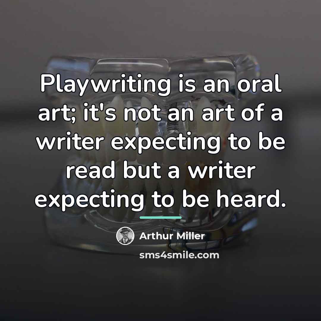 “Playwriting is an oral art; it's not an art of…” quote by Arthur Miller