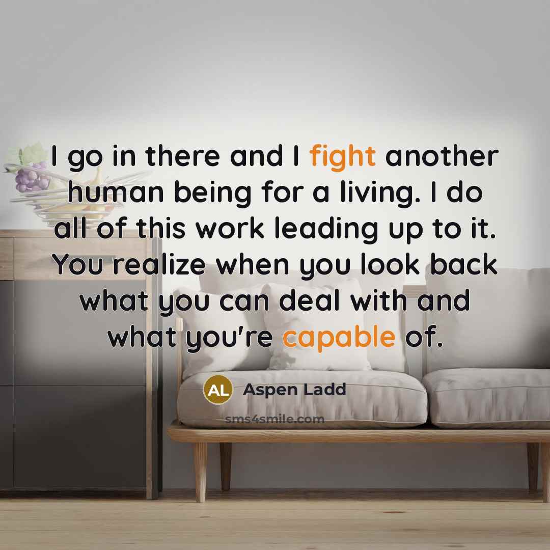“I go in there and I fight another human being…” quote by Aspen Ladd