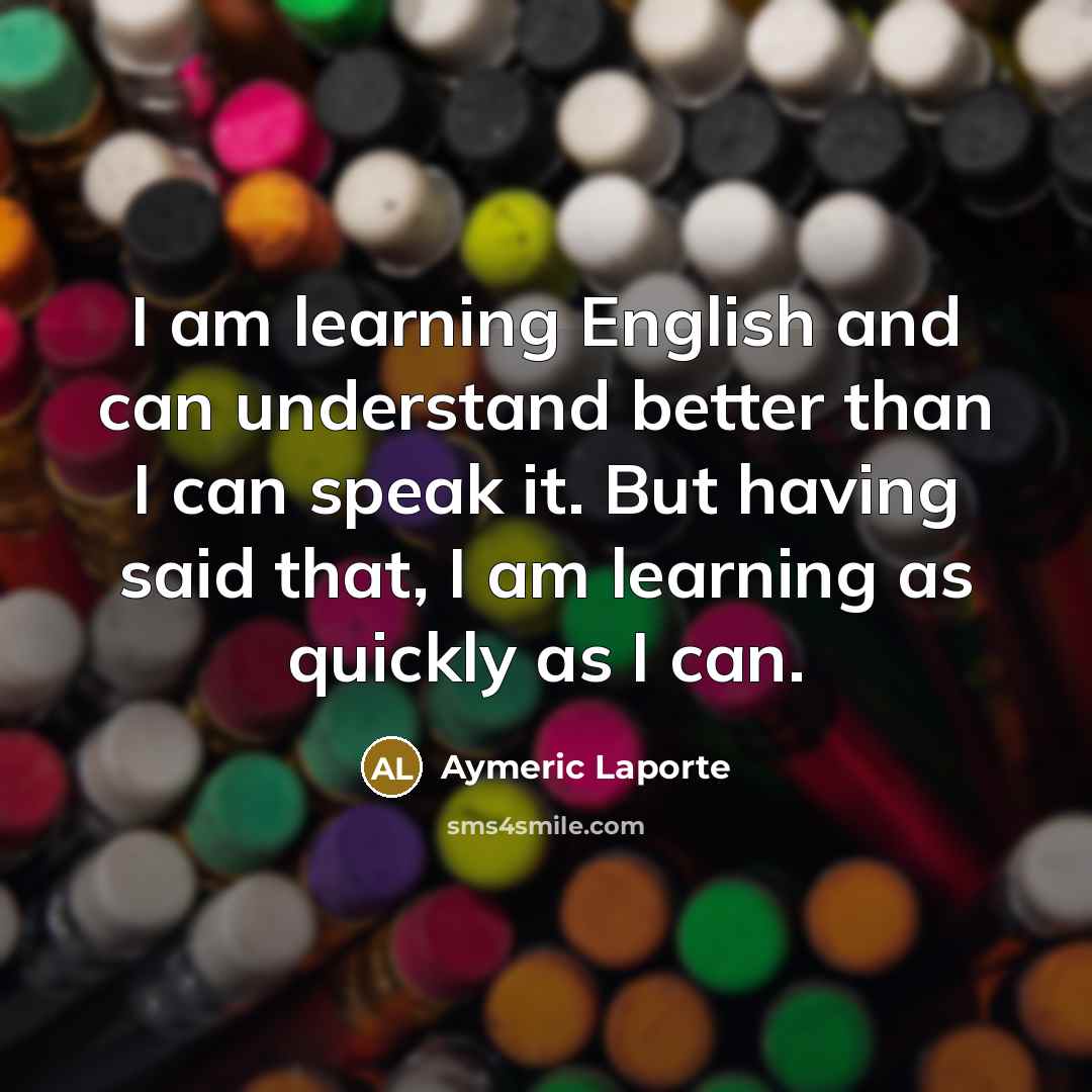 “I am learning English and can understand better than I…” quote by Aymeric Laporte