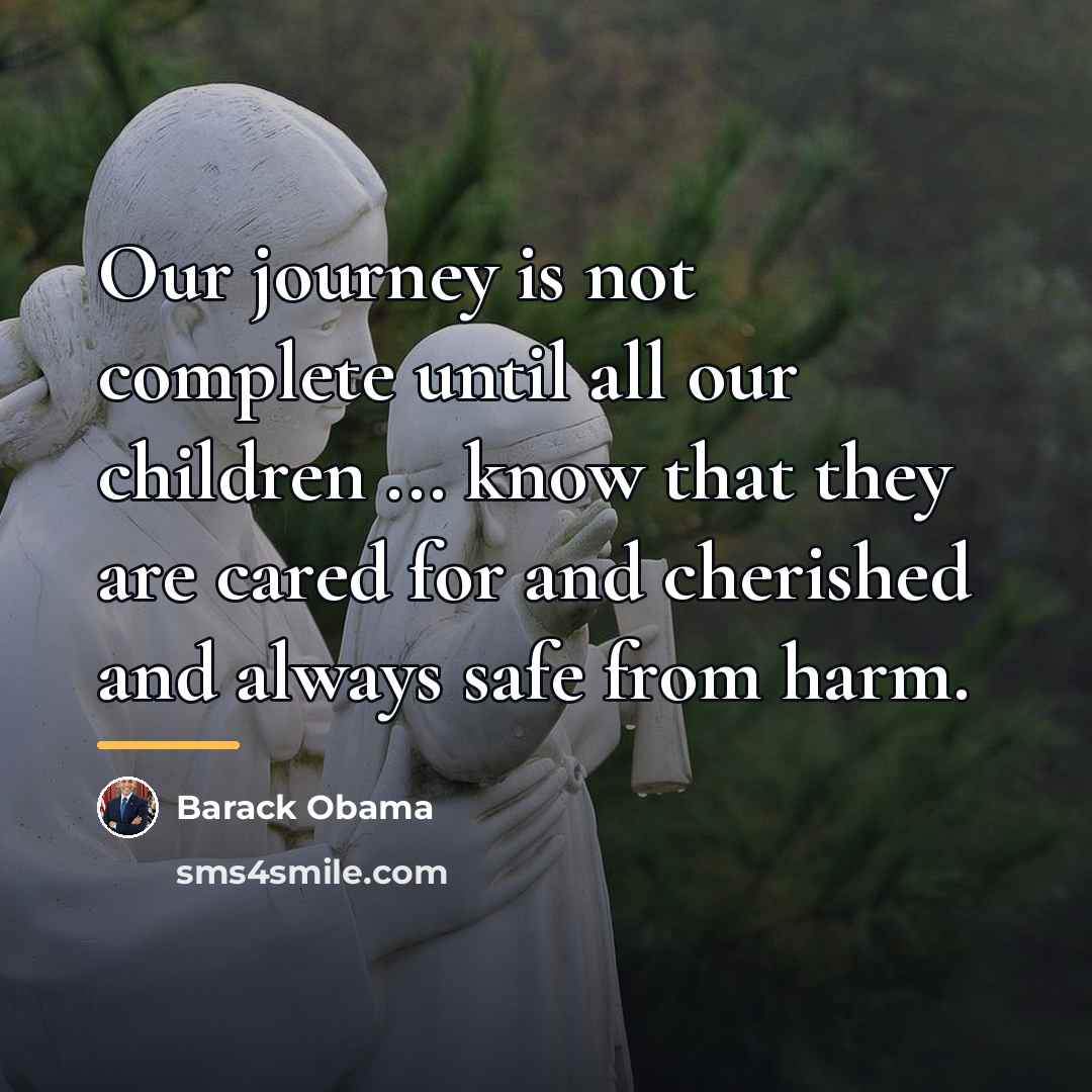 “Our journey is not complete until all our children ...…” quote by Barack Obama