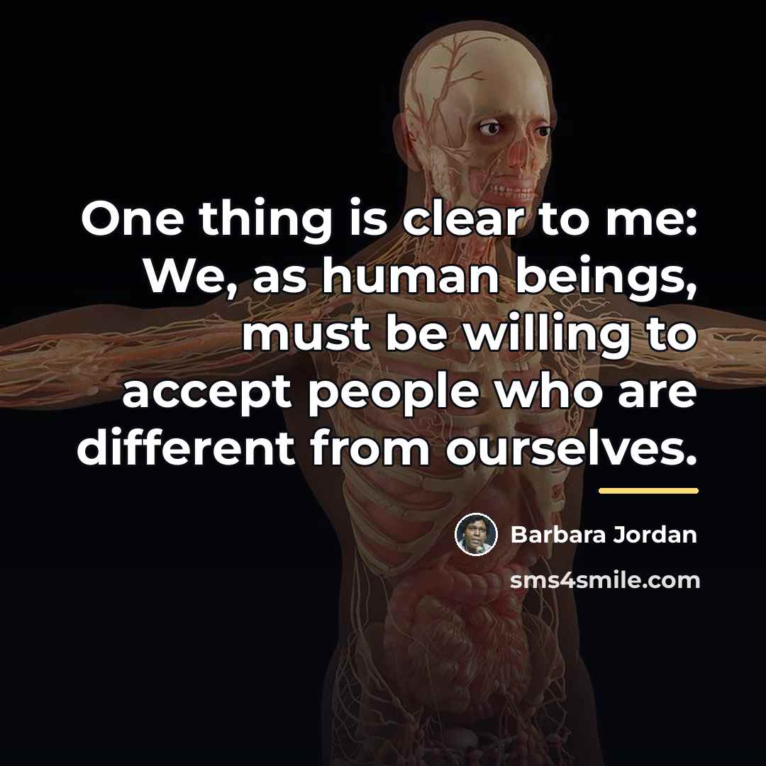 “One thing is clear to me: We, as human beings,…” quote by Barbara Jordan