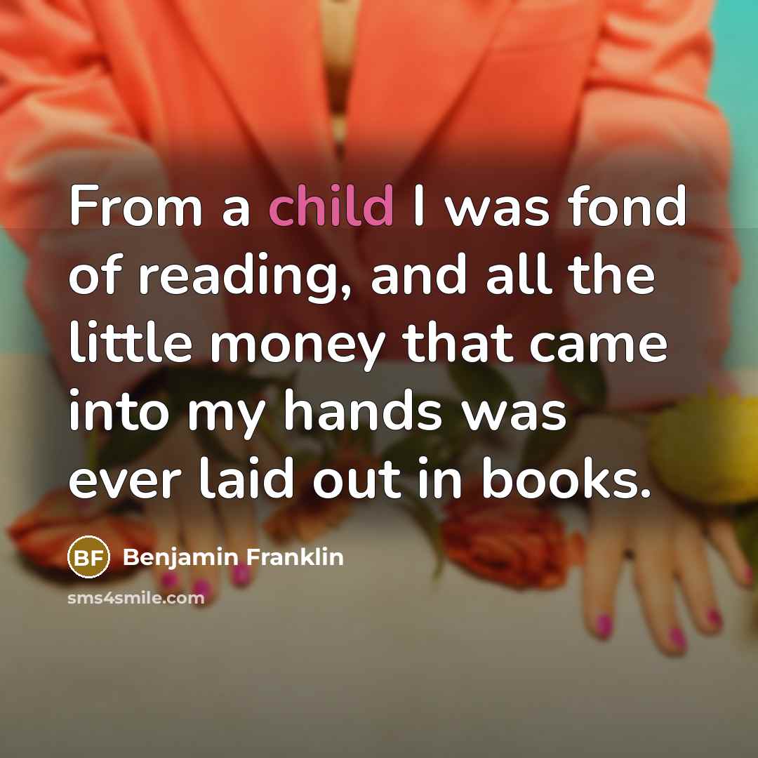 “From a child I was fond of reading, and all…” quote by Benjamin Franklin