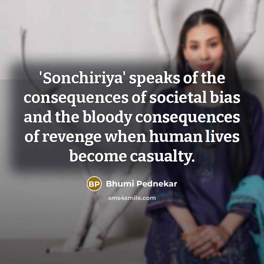“'Sonchiriya' speaks of the consequences of societal bias and the…” quote by Bhumi Pednekar