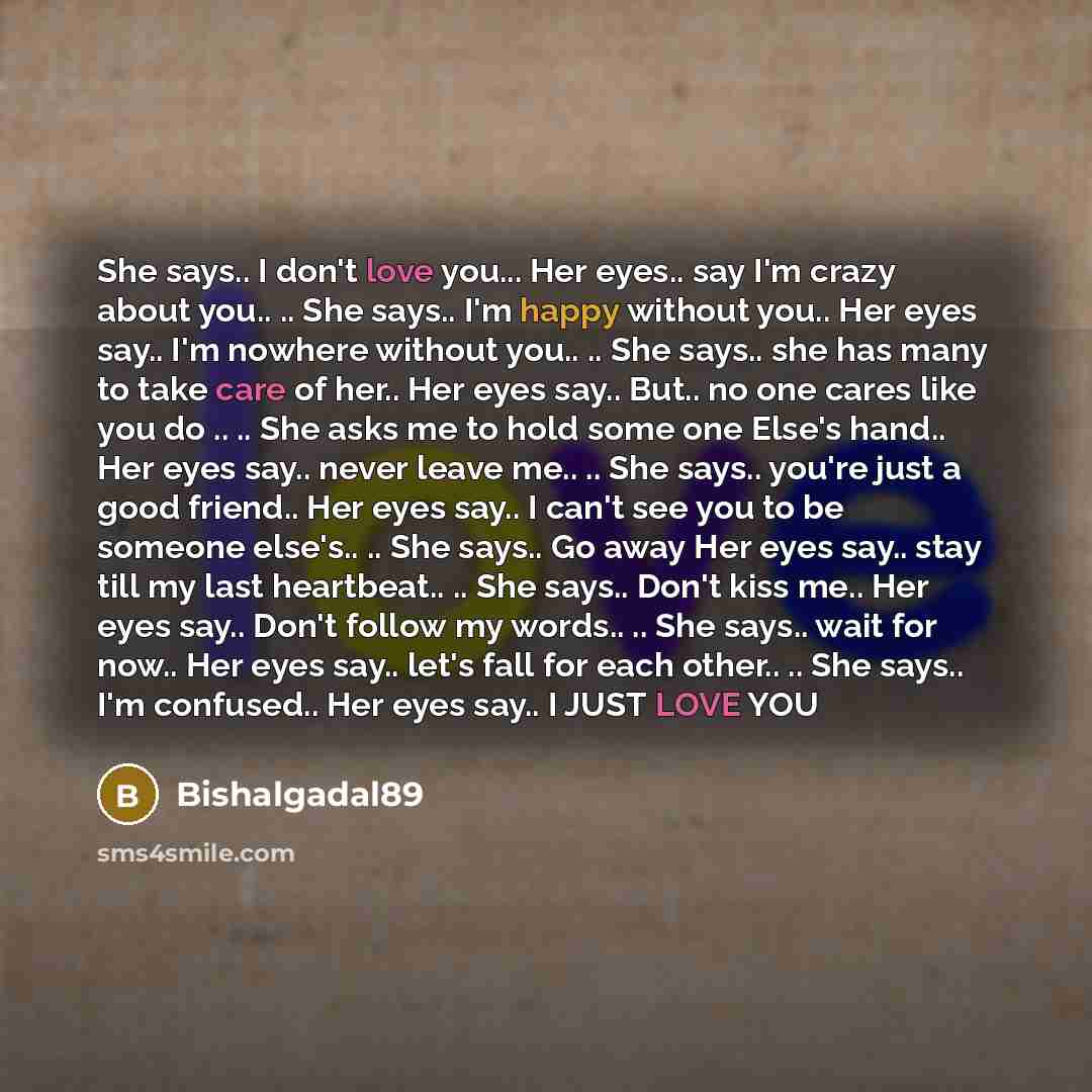 “She says.. I don't love you... Her eyes.. say I'm…” quote by Bishalgadal89