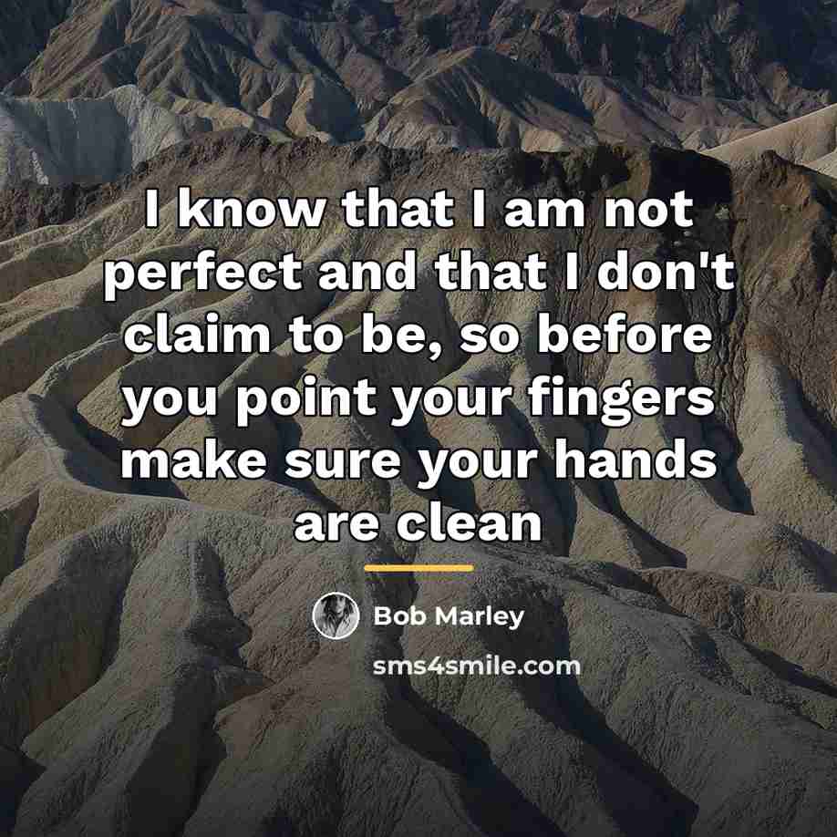 “I know that I am not perfect and that I…” quote by Bob Marley