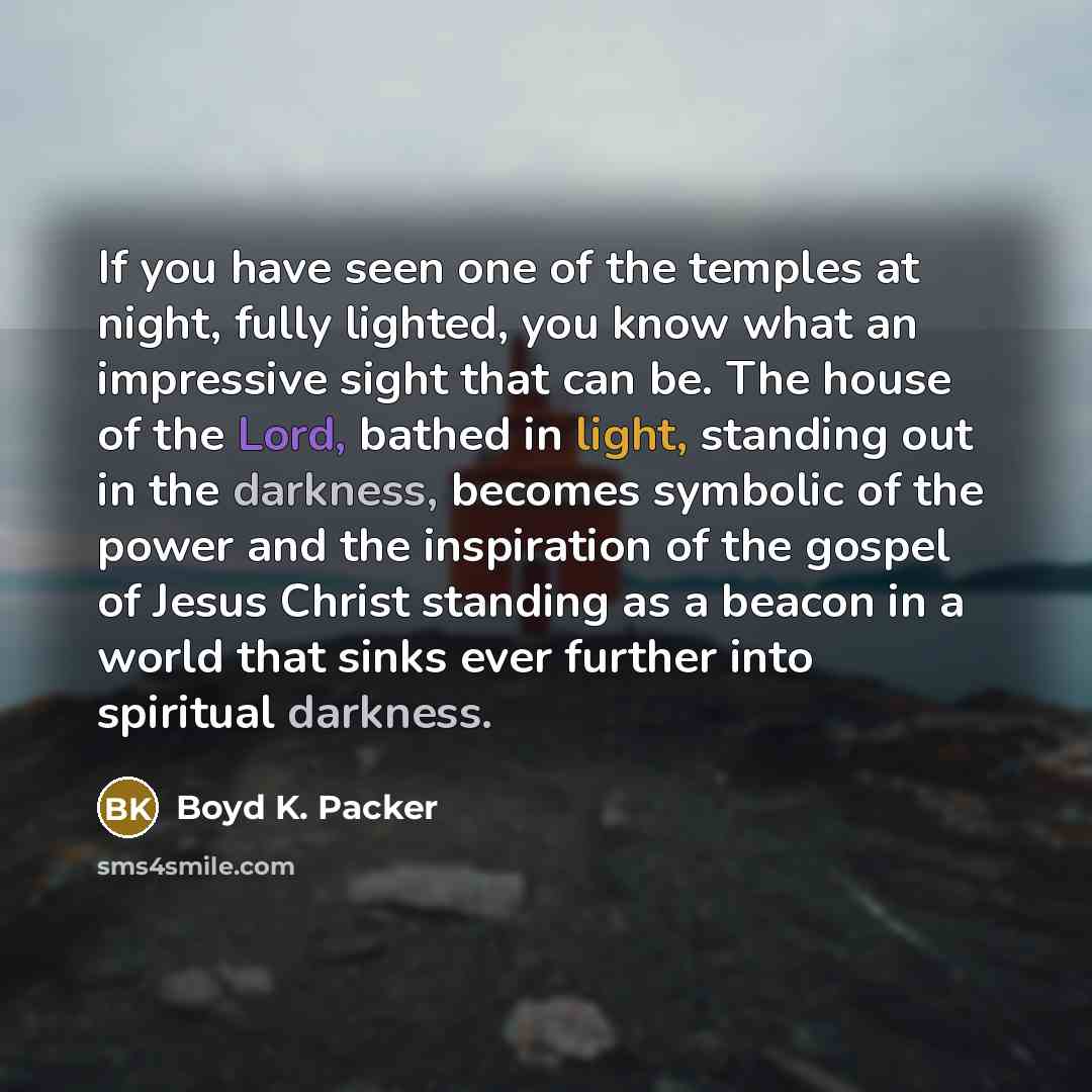 “If you have seen one of the temples at night,…” quote by Boyd K. Packer