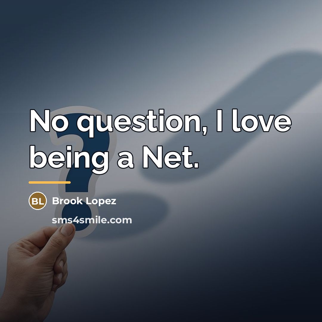 “No question, I love being a Net.…” quote by Brook Lopez