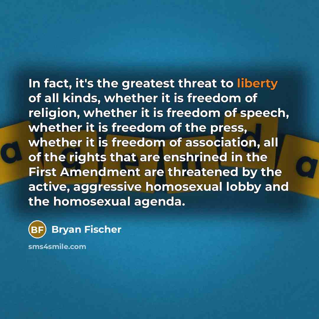 “In fact, it's the greatest threat to liberty of all…” quote by Bryan Fischer