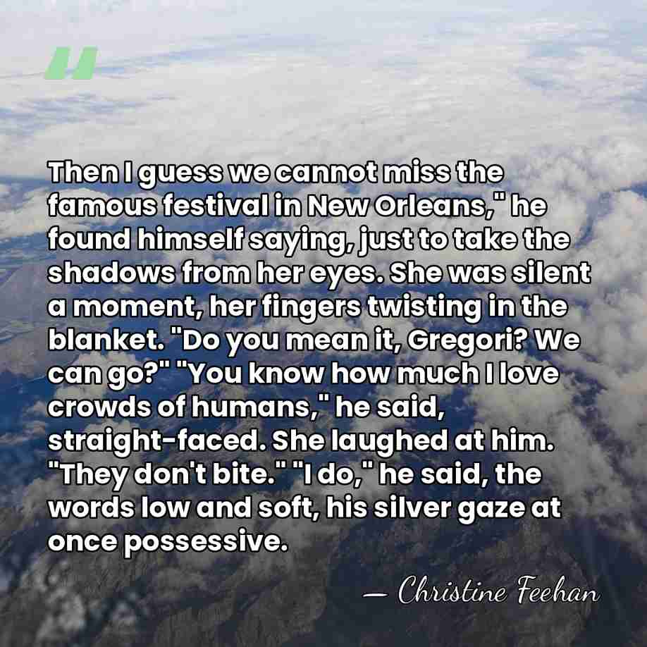 Then I guess we cannot miss the famous festival in New Orleans,"&hellip; - Christine Feehan