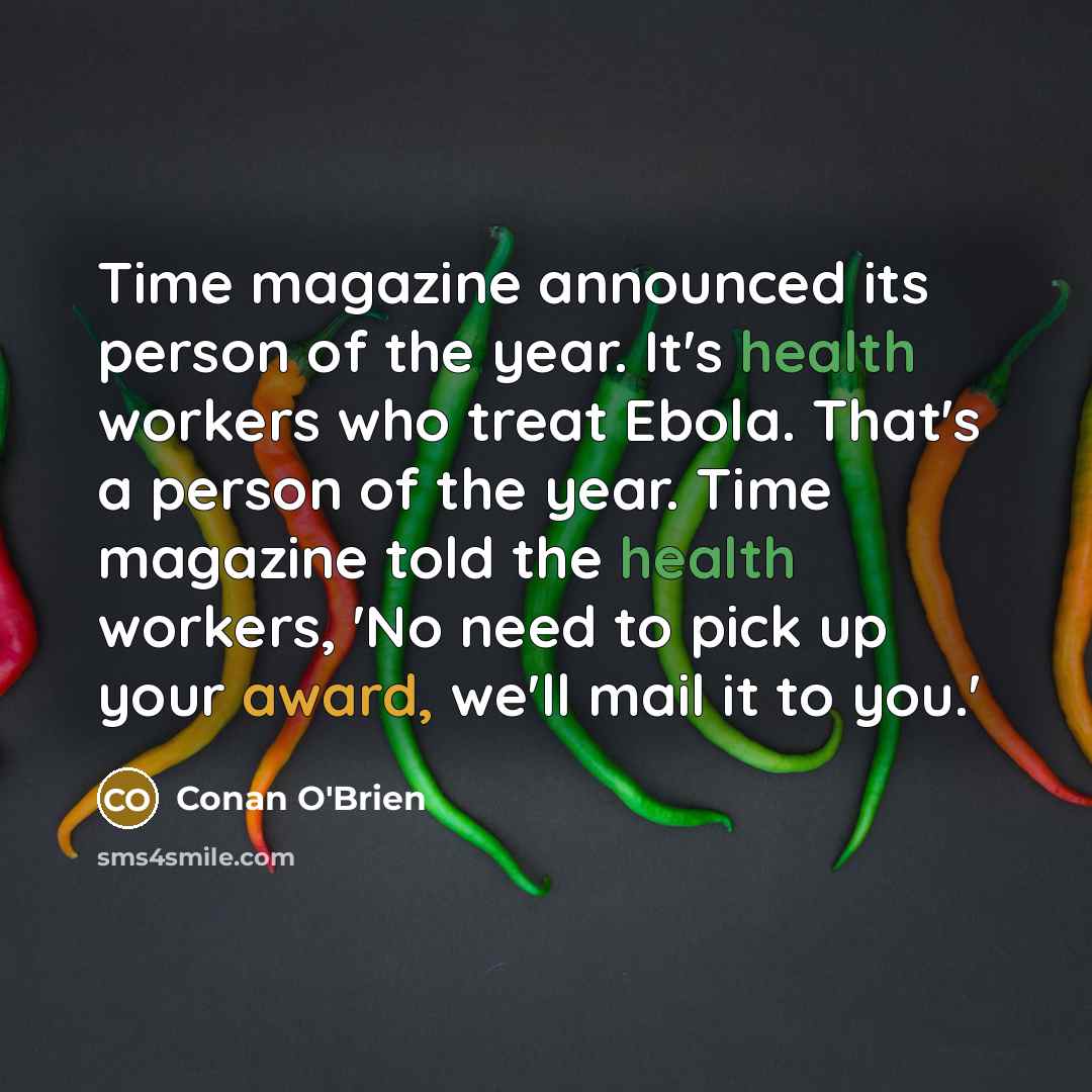 “Time magazine announced its person of the year. It's health…” quote by Conan O'Brien