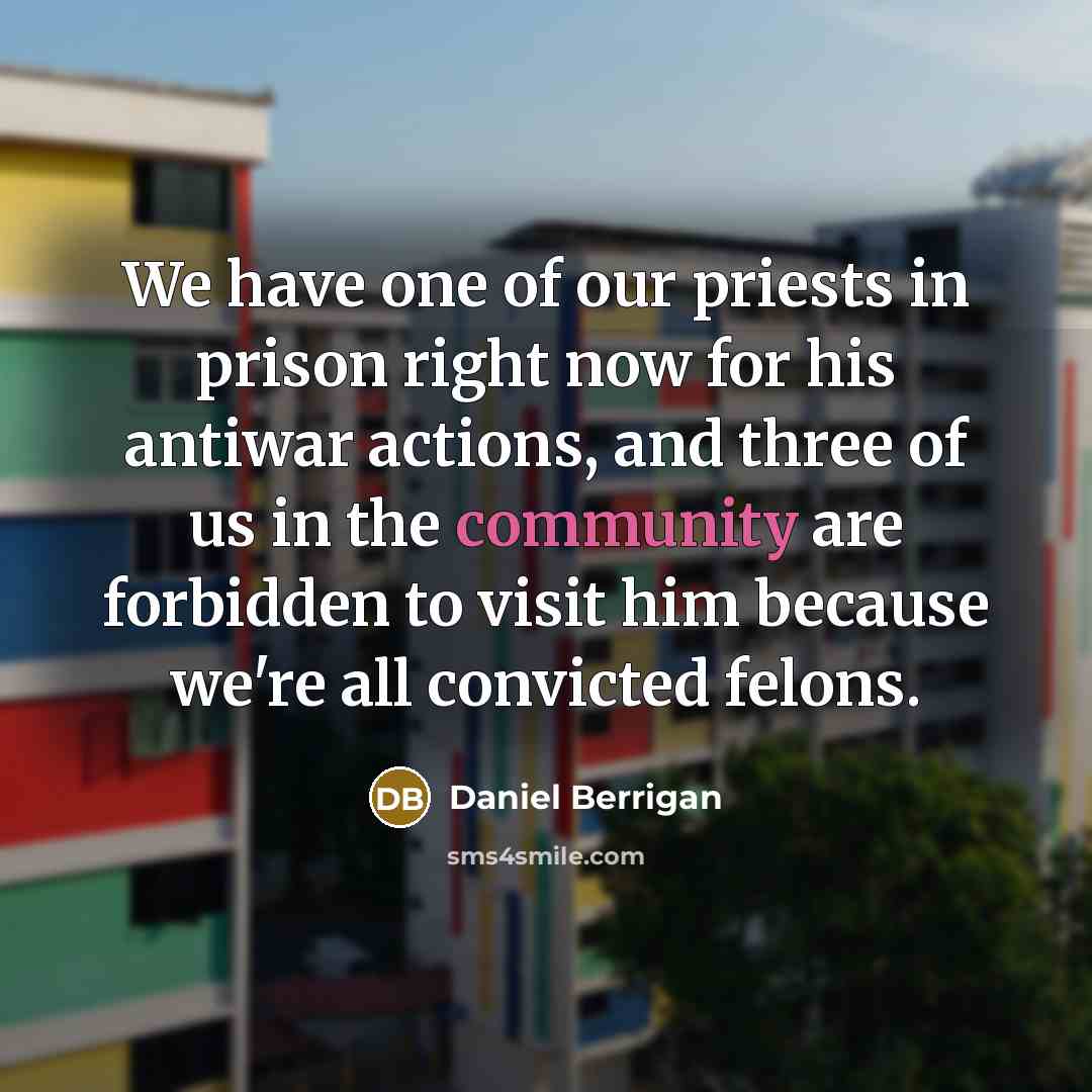 “We have one of our priests in prison right now…” quote by Daniel Berrigan