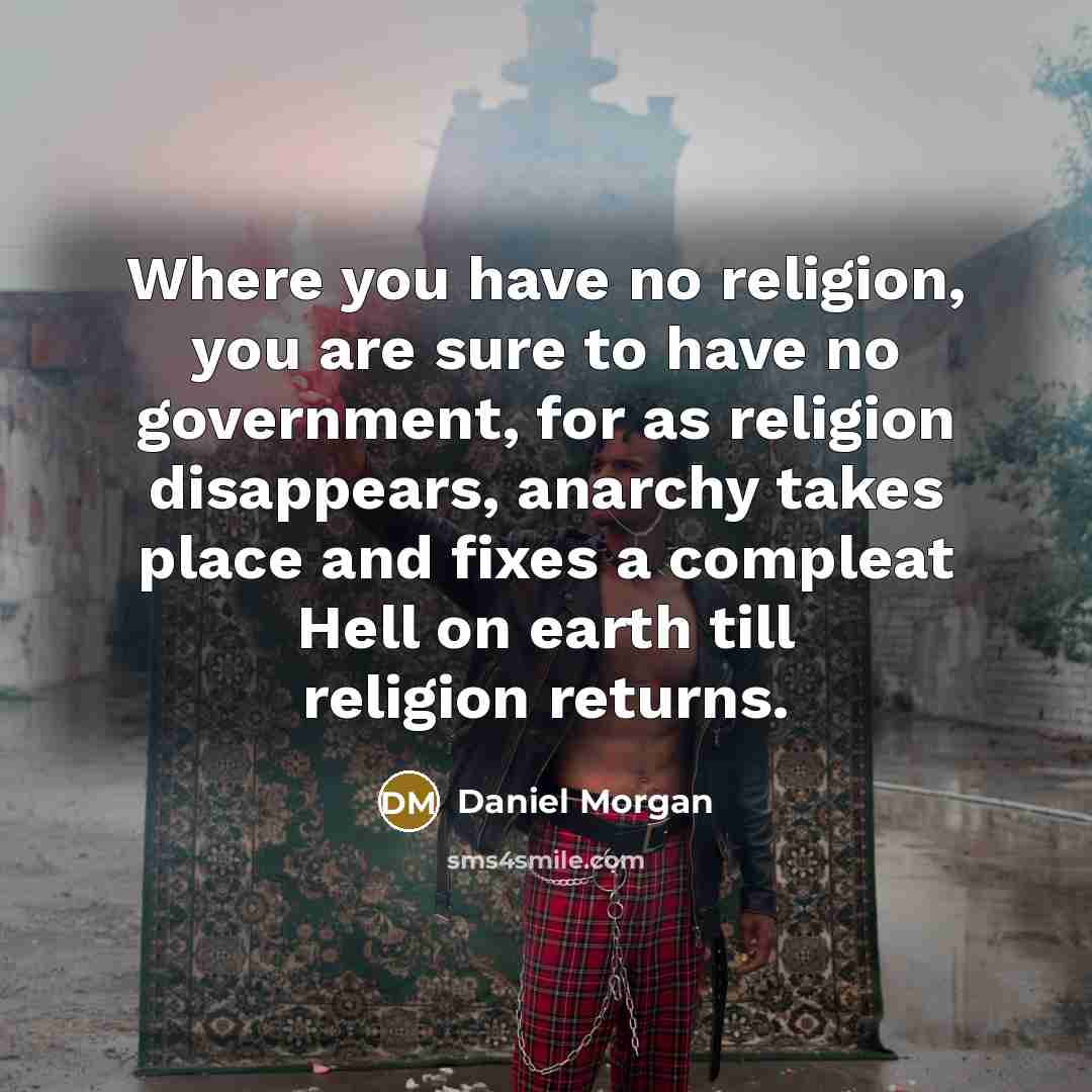 “Where you have no religion, you are sure to have…” quote by Daniel Morgan