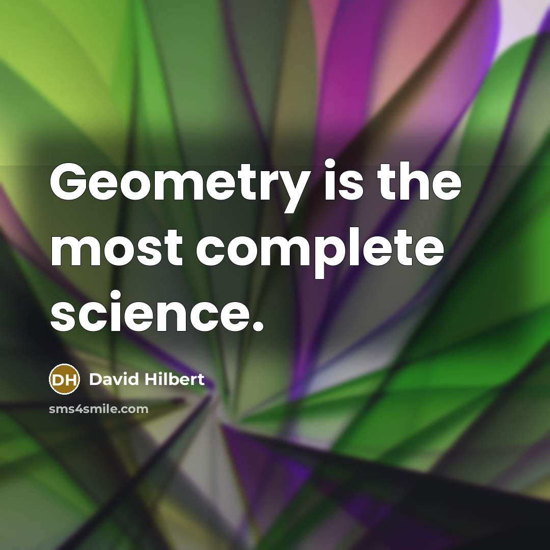 “Geometry is the most complete science.” quote by David Hilbert