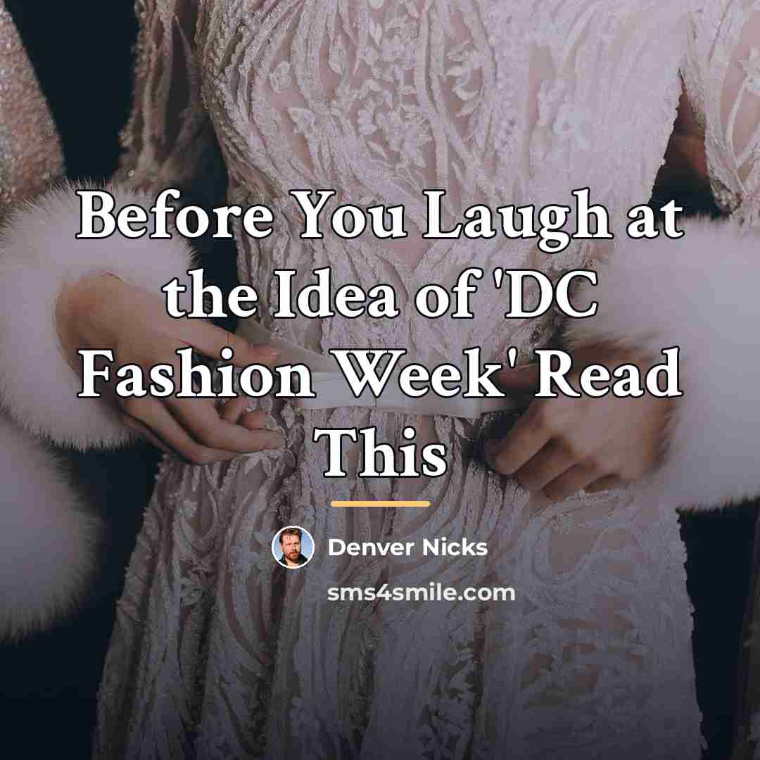 “Before You Laugh at the Idea of 'DC Fashion Week'…” quote by Denver Nicks