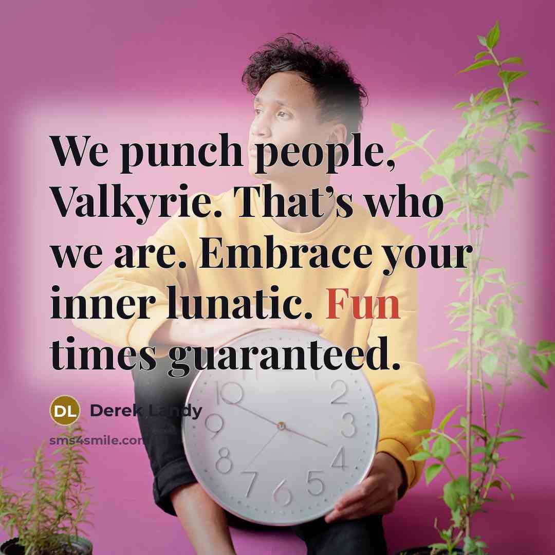 “We punch people, Valkyrie. That’s who we are. Embrace your…” quote by Derek Landy