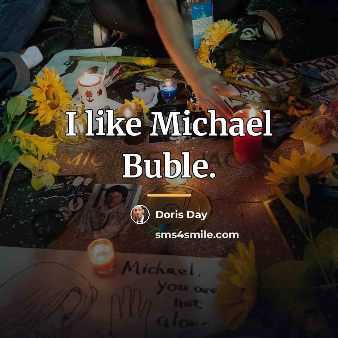 “I like Michael Buble.…” quote by Doris Day