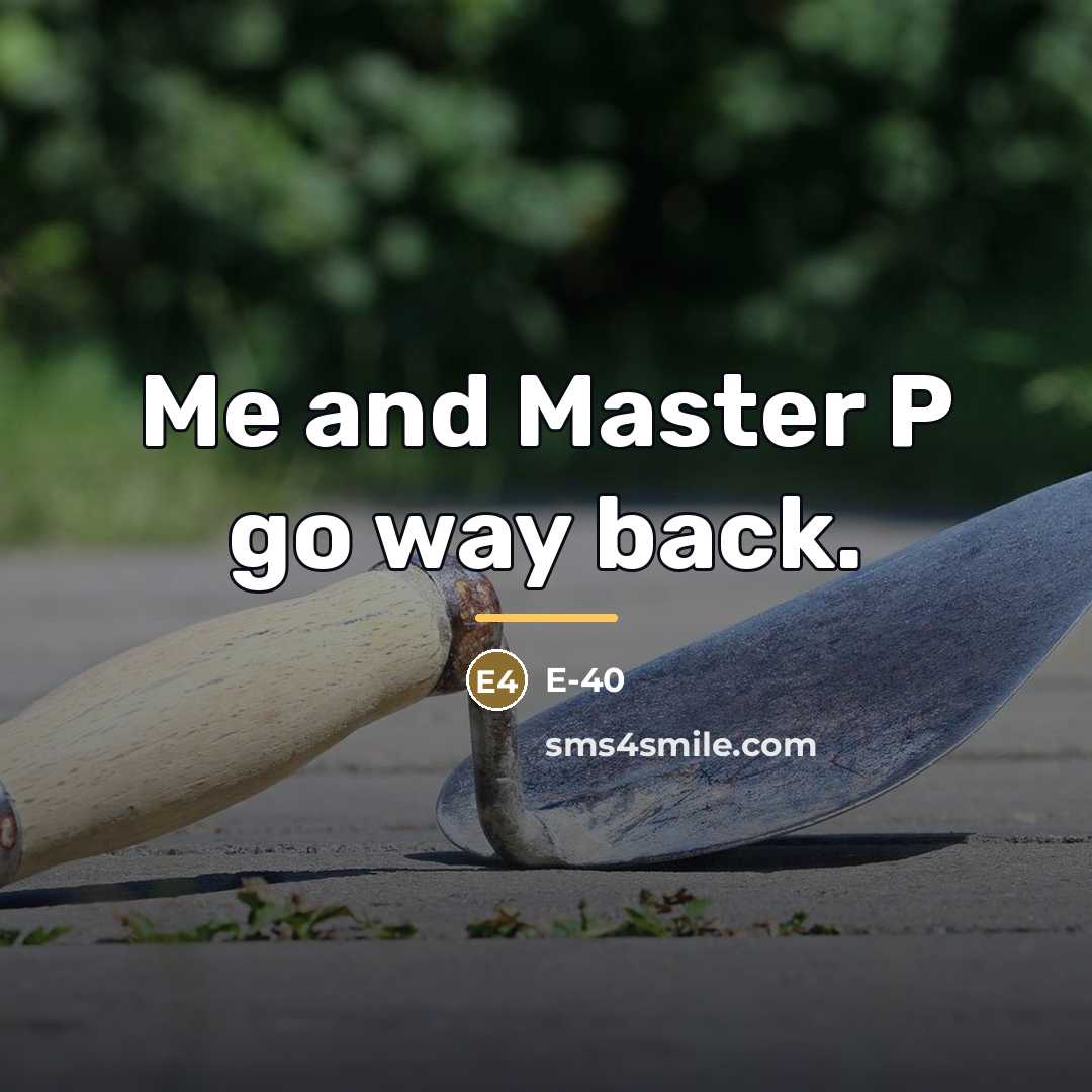 “Me and Master P go way back.…” quote by E-40