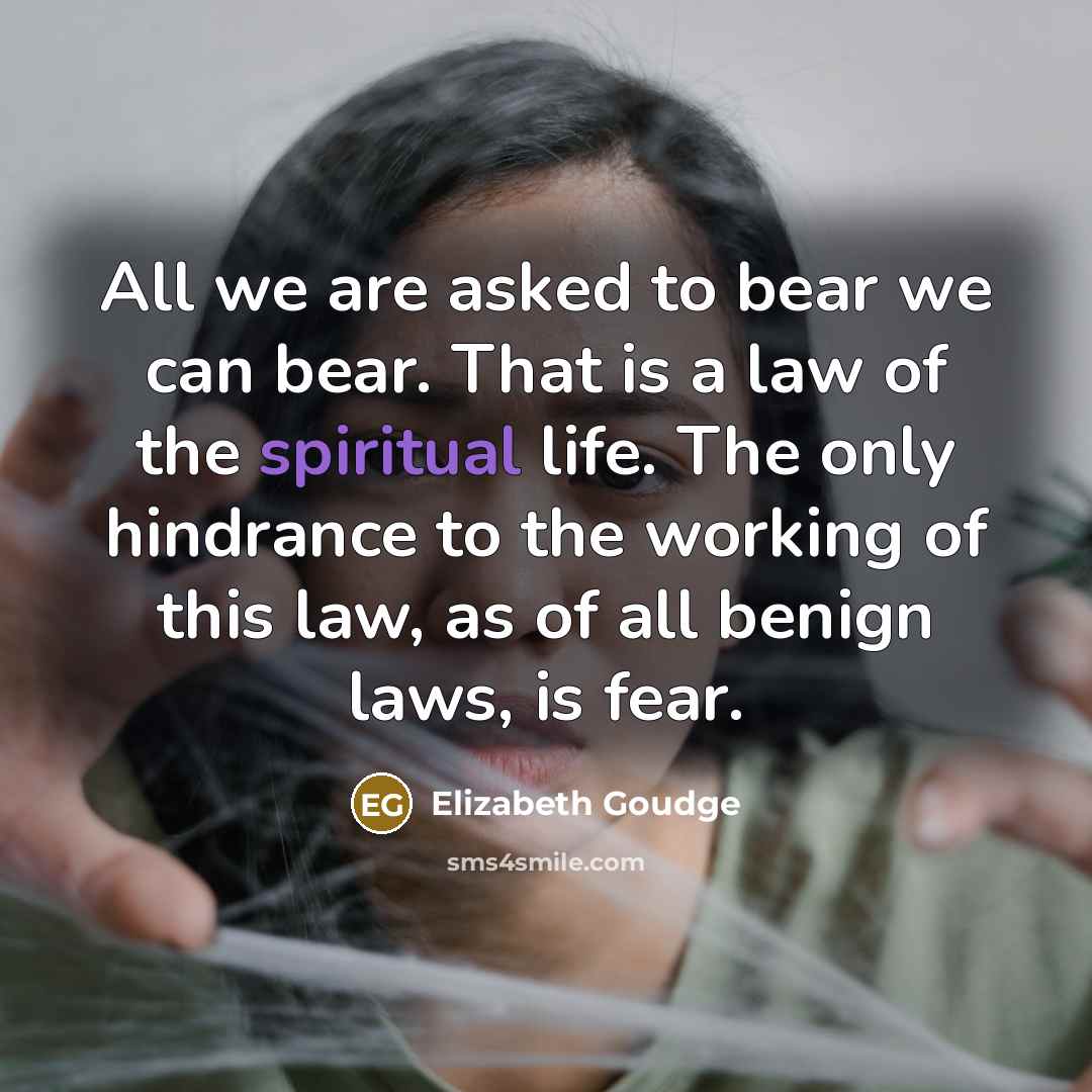 “All we are asked to bear we can bear. That…” quote by Elizabeth Goudge