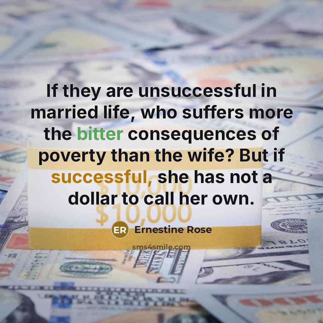 “If they are unsuccessful in married life, who suffers more…” quote by Ernestine Rose