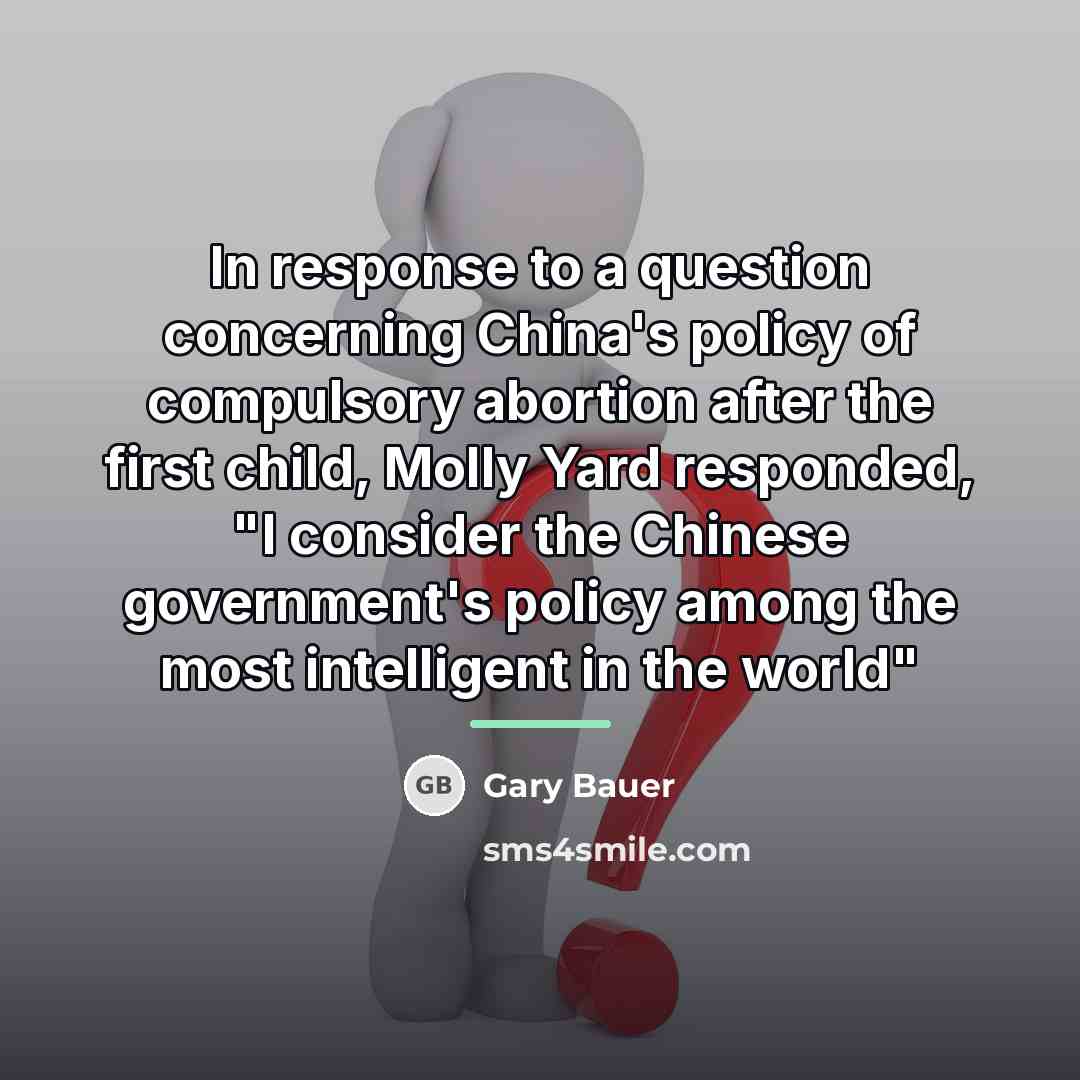 “In response to a question concerning China's policy of compulsory…” quote by Gary Bauer