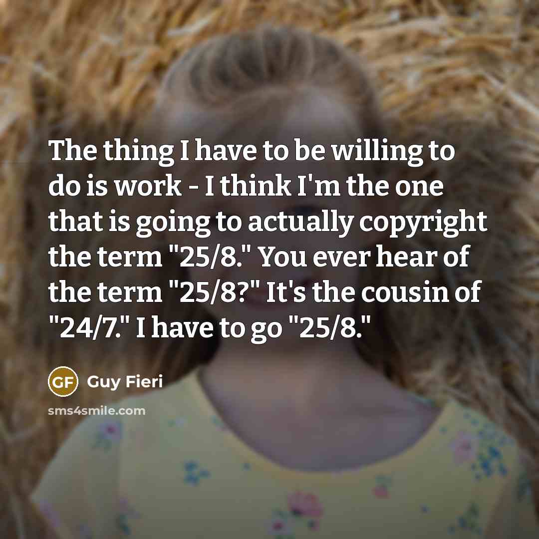 “The thing I have to be willing to do is…” quote by Guy Fieri