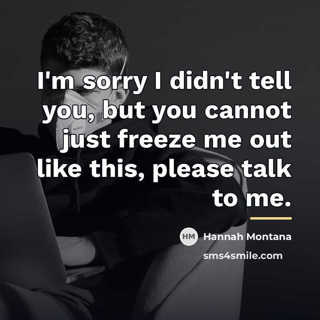 “I'm sorry I didn't tell you, but you cannot just…” quote by Hannah Montana
