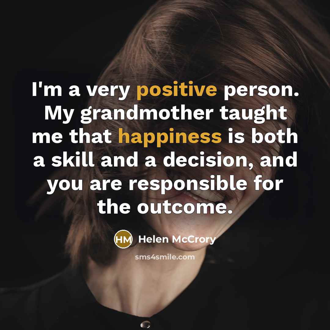 “I'm a very positive person. My grandmother taught me that…” quote by Helen McCrory