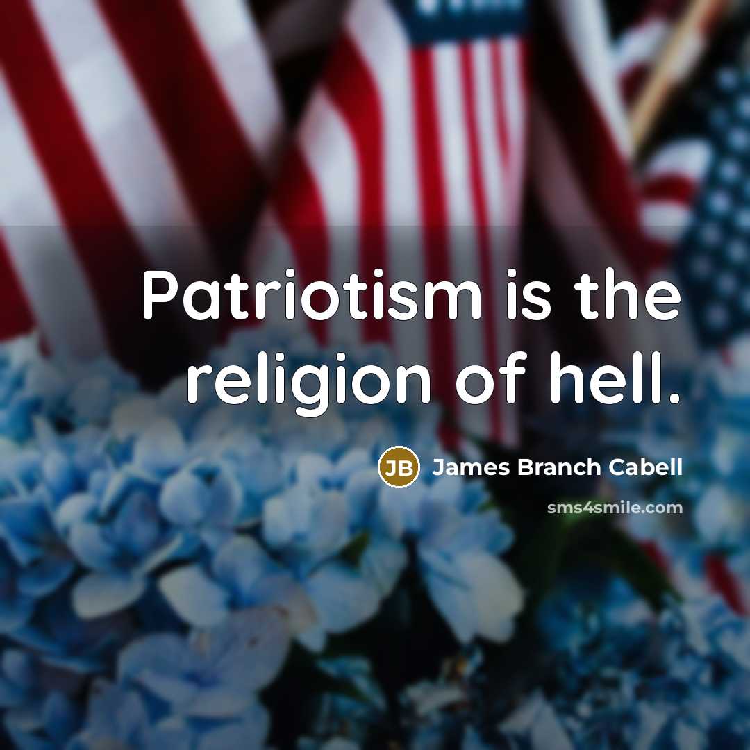 “Patriotism is the religion of hell.…” quote by James Branch Cabell
