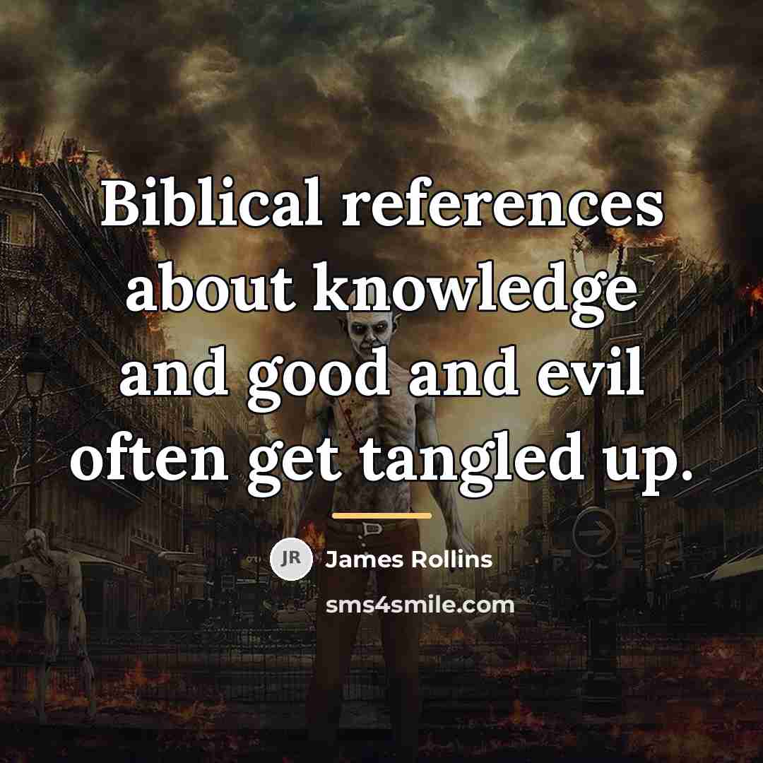 “Biblical references about knowledge and good and evil often get…” quote by James Rollins