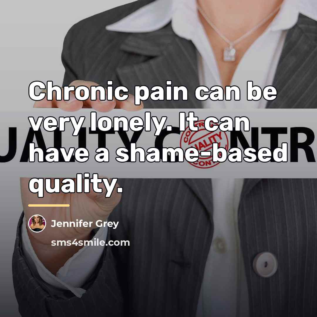 “Chronic pain can be very lonely. It can have a…” quote by Jennifer Grey