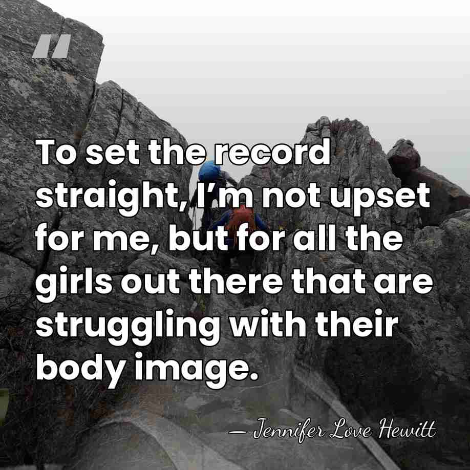 To set the record straight, I’m not upset for me, but for&hellip; - Jennifer Love Hewitt