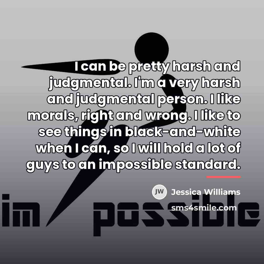 “I can be pretty harsh and judgmental. I'm a very…” quote by Jessica Williams