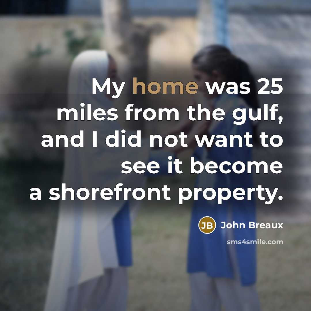 “My home was 25 miles from the gulf, and I…” quote by John Breaux